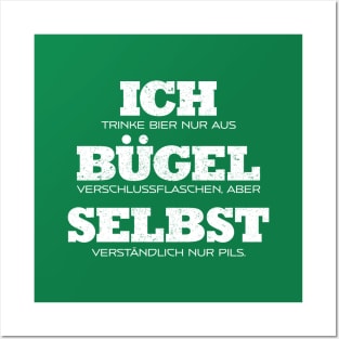 Ich trinke Bier nur aus Bügel Verschlussflaschen, aber Selbst Verständlich nur Pils Posters and Art